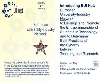 © 2006, Tod O’ Dot Productions Introducing EUI-Net: European University-Industry Network to Develop and Promote the Entrepreneurship of Students in Technology.
