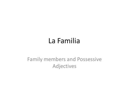 Family members and Possessive Adjectives