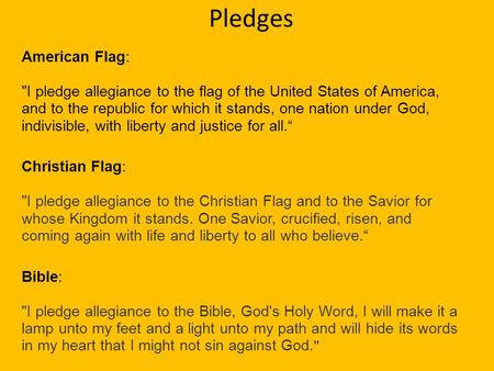 Pledges American Flag: I pledge allegiance to the flag of the United States of America, and to the republic for which it stands, one nation under God,