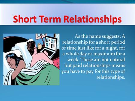 Short Term Relationships