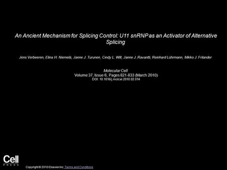 An Ancient Mechanism for Splicing Control: U11 snRNP as an Activator of Alternative Splicing Jens Verbeeren, Elina H. Niemelä, Janne J. Turunen, Cindy.