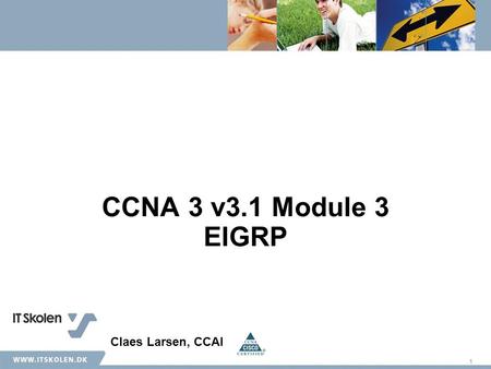 1 CCNA 3 v3.1 Module 3 EIGRP Claes Larsen, CCAI. 222 Objectives.
