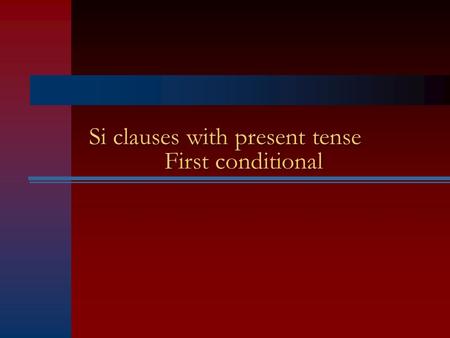 Si clauses with present tense First conditional