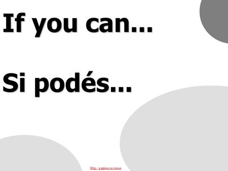 If you can... Si podés...