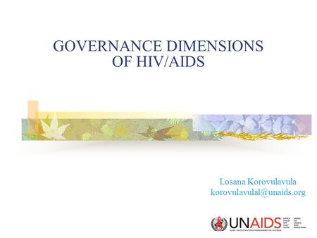 Losana Korovulavula GOVERNANCE DIMENSIONS OF HIV/AIDS.
