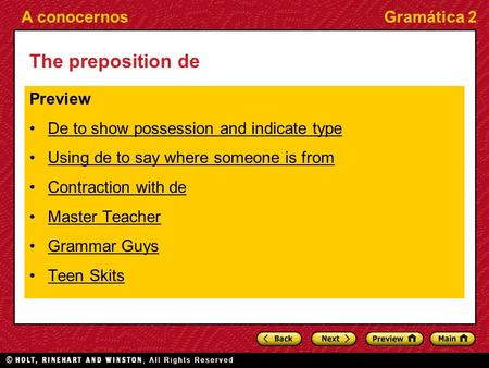 A conocernosGramática 2 The preposition de Preview De to show possession and indicate type Using de to say where someone is from Contraction with de Master.