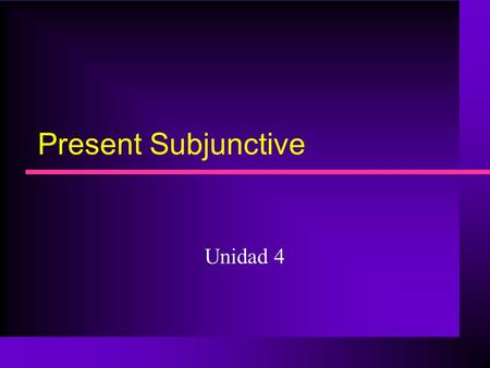 Present Subjunctive Unidad 4.