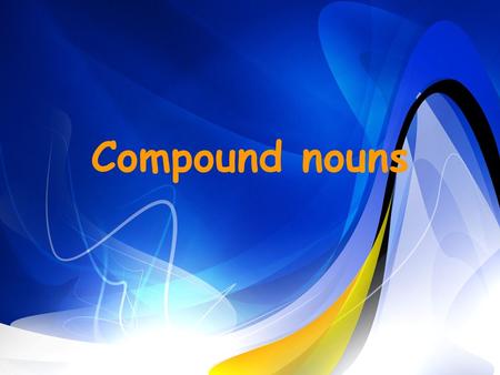 Los nombres compuestos son dos nombres utilizados juntos. El primero funciona como un adjetivo y describe al segundo. Algunos nombres compuestos se escriben.