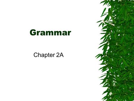 Grammar Chapter 2A.