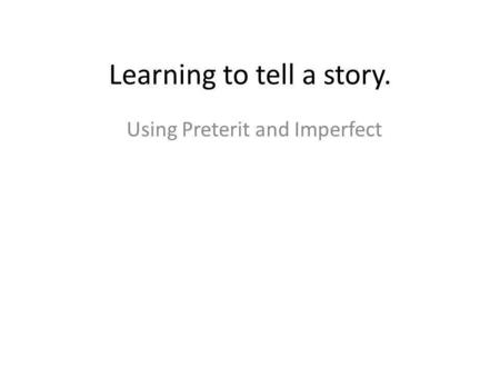 Learning to tell a story.