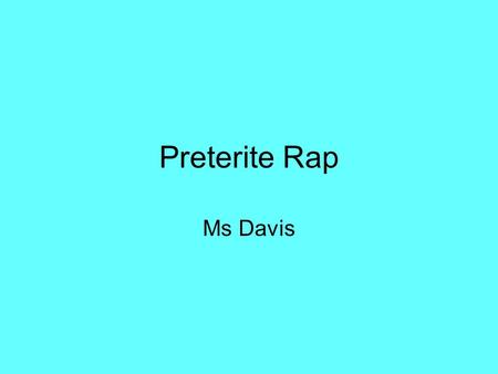 Preterite Rap Ms Davis.