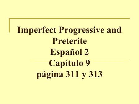 Imperfect Progressive and Preterite