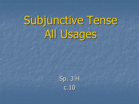 Subjunctive Tense All Usages Sp. 3 H c.10. Subjunctive Usages 1. Commands (situation) (always pres. sub.) 2. EVD + que + change of subject 3. IN (indefinite.