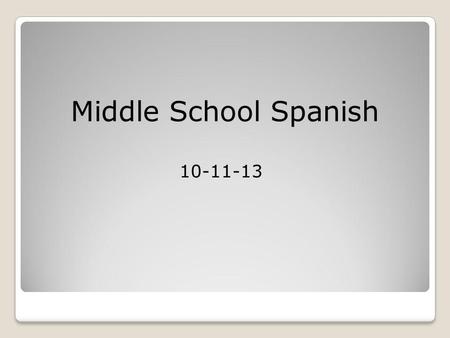 10-11-13 Middle School Spanish. 2B Sigue las direcciones Youll need a textbook, handouts, pen or pencil – These tasks will be graded.