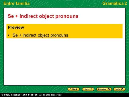 Entre familiaGramática 2 Se + indirect object pronouns Preview Se + indirect object pronouns.