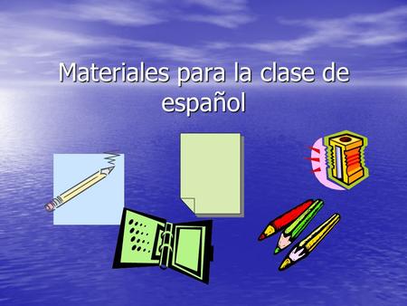 Materiales para la clase de español