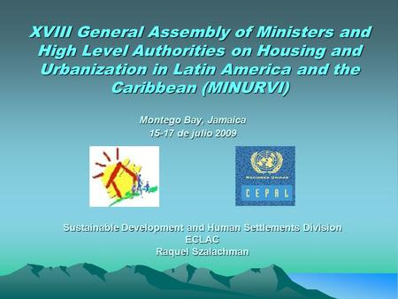XVIII General Assembly of Ministers and High Level Authorities on Housing and Urbanization in Latin America and the Caribbean (MINURVI) Montego Bay, Jamaica.