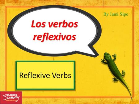 Los verbos reflexivos By Jami Sipe Reflexive Verbs.