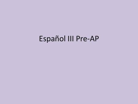 Español III Pre-AP. Grammar Review Presentation Ir + a + Infinitive.