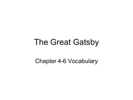 The Great Gatsby Chapter 4-6 Vocabulary.