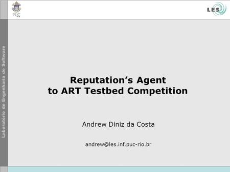 Reputations Agent to ART Testbed Competition Andrew Diniz da Costa