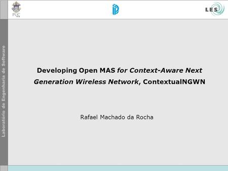 Developing Open MAS for Context-Aware Next Generation Wireless Network, ContextualNGWN Rafael Machado da Rocha.