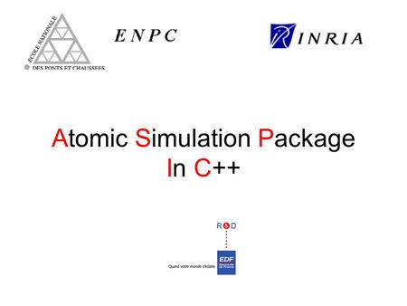 Atomic Simulation Package In C++. Motivations Existing Codes Powerful but not easy to use. Specialized. Black Boxes. How to test new methods in molecular.