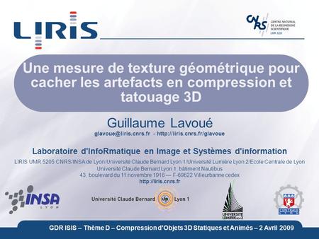 -  Laboratoire d'InfoRmatique en Image et Systèmes d'information LIRIS UMR 5205 CNRS/INSA de Lyon/Université