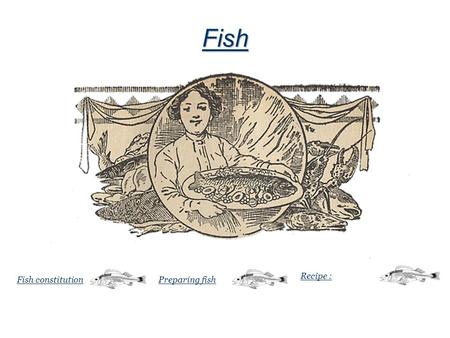 Fish Preparing fishFish constitution Recipe :. Cliquez sur les différentes parties du poisson pour connaître leur nom.
