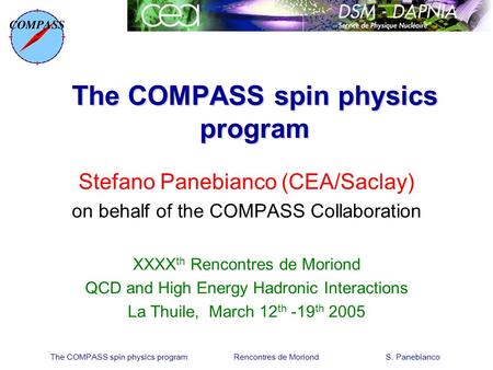 The COMPASS spin physics program Rencontres de Moriond S. Panebianco The COMPASS spin physics program Stefano Panebianco (CEA/Saclay) on behalf of the.