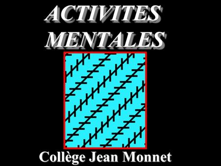 Collège Jean Monnet ACTIVITES MENTALES Question 1 72 : 8 =... Puis écrire la multiplication associée.
