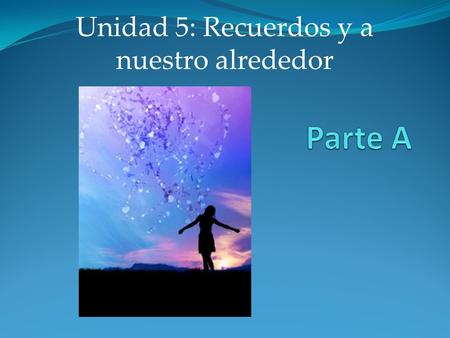 Unidad 5: Recuerdos y a nuestro alrededor. What were you like as a child?