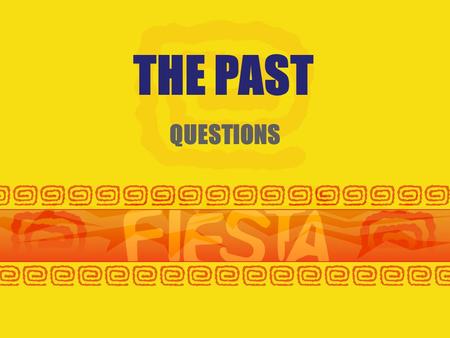 THE PAST QUESTIONS.