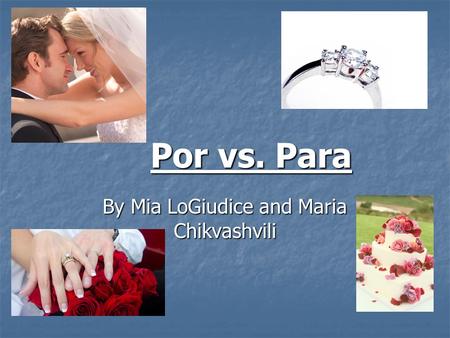 Por vs. Para By Mia LoGiudice and Maria Chikvashvili.