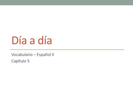 Vocabulario – Español II Capítulo 5