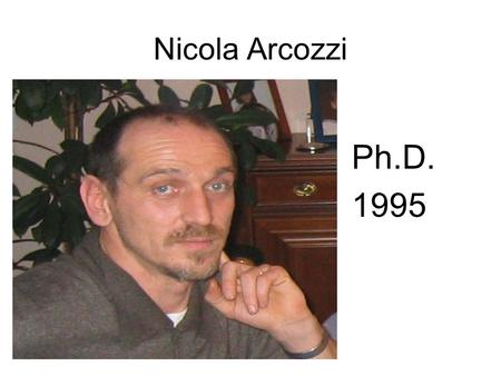 Nicola Arcozzi Ph.D. 1995.