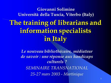 1 The training of librarians and information specialists in Italy Le nouveau bibliothécaire, médiateur de savoir : une réponse aux handicaps culturels.