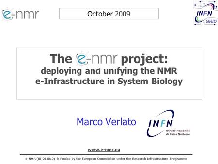 E-NMR (RI-213010) is funded by the European Commission under the Research Infrastructure Programme www.e-nmr.eu The e-NMR project: deploying and unifying.