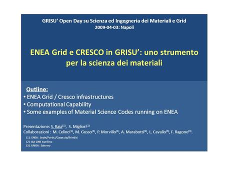 GRISU' Open Day su Scienza ed Ingegneria dei Materiali e Grid 2009-04-03: Napoli ENEA Grid e CRESCO in GRISU: uno strumento per la scienza dei materiali.