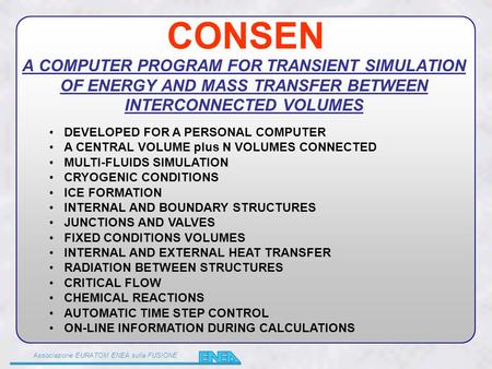 Associazione EURATOM ENEA sulla FUSIONE CONSEN A COMPUTER PROGRAM FOR TRANSIENT SIMULATION OF ENERGY AND MASS TRANSFER BETWEEN INTERCONNECTED VOLUMES DEVELOPED.