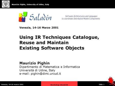Maurizio Pighin, University of Udine, Italy Venezia, 14-16 marzo 2001 Workshop SALADIN Slide 1 Maurizio Pighin Dipartimento di Matematica e Informatica.