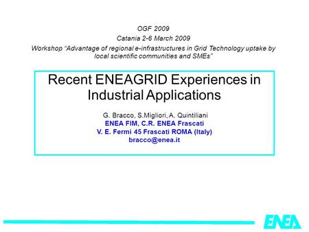 OGF 2009 Catania 2-6 March 2009 Workshop Advantage of regional e-infrastructures in Grid Technology uptake by local scientific communities and SMEs Recent.