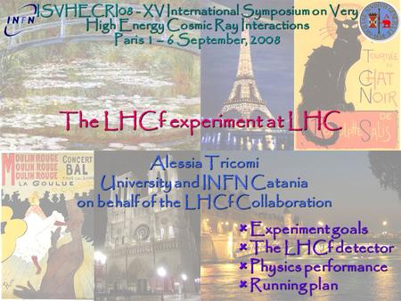 Alessia Tricomi University and INFN Catania on behalf of the LHCf Collaboration The LHCf experiment at LHC ISVHECRI08 - XV International Symposium on Very.