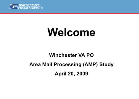 Welcome Winchester VA PO Area Mail Processing (AMP) Study April 20, 2009.