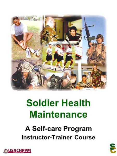A Self-care Program Instructor-Trainer Course Soldier Health Maintenance.