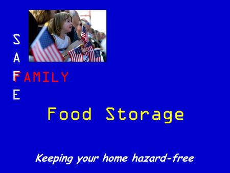 FAMILY SAFESAFE Keeping your home hazard-free Food Storage.