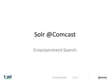 Entertainment Search Comcast Confidential 1/27/2014 1.