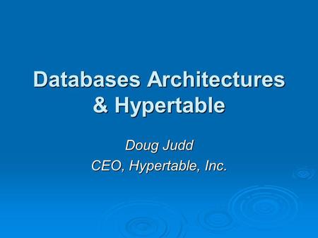 Databases Architectures & Hypertable