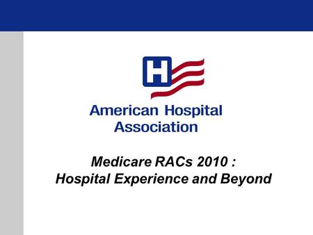 Medicare RACs 2010 : Hospital Experience and Beyond.