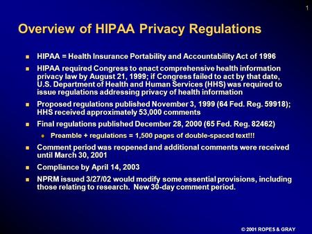 Presented to Second Annual Medical Research Summit Washington, D.C. by Mark Barnes ROPES & GRAY March 25, 2002 APPLICABILITY OF HIPAA TO RESEARCH AND CLIINICAL.